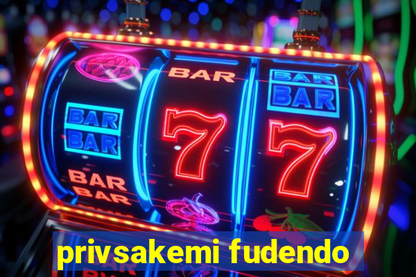 privsakemi fudendo